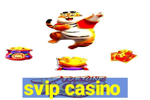 svip casino